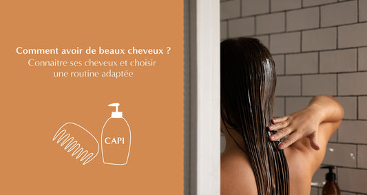 Comment avoir de beaux cheveux naturellement : routine, astuce pousse et cheveux gras, soin du cuir chevelu